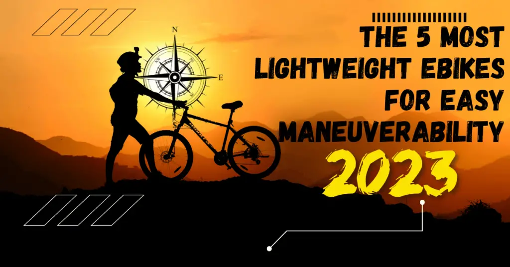 a man with his ebike on a black and orange background with text saying "the 5 most lightweight ebikes for easy maneuverability 2023"