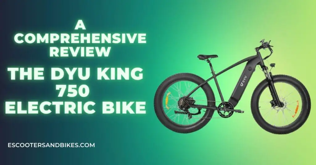 image of a DYU king 750 electric bike on a green background and text saying a comprehensive review the DYU king 750 electric bike