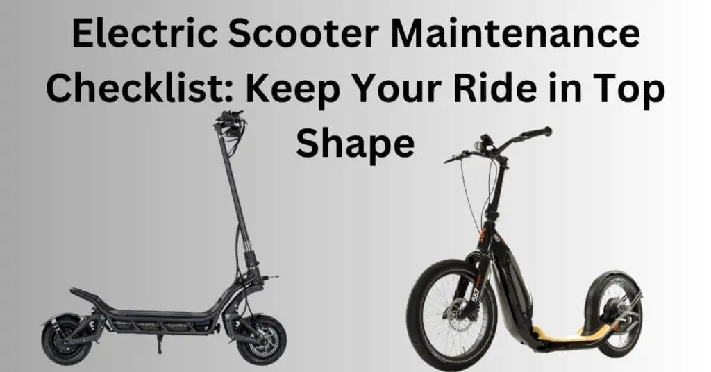 an image of two electric scooters on a grey background and text saying "Electric Scooter Maintenance Checklist: Keep Your Ride in Top Shape"