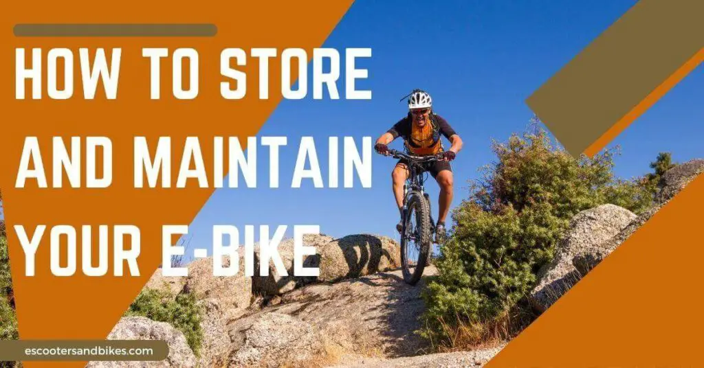 image of a man on a hill on his bike and text saying How to Store and Maintain Your E-Bike on an orange background