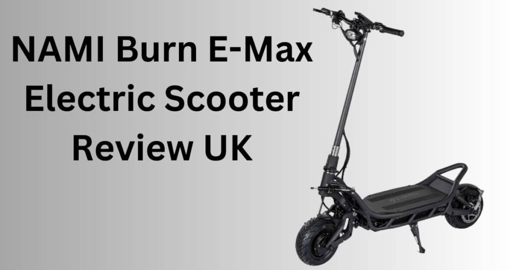 image of the nami burn e-max electric scooter on a black/grey background and text saying "NAMI Burn E-MAX electric scooter review UK"