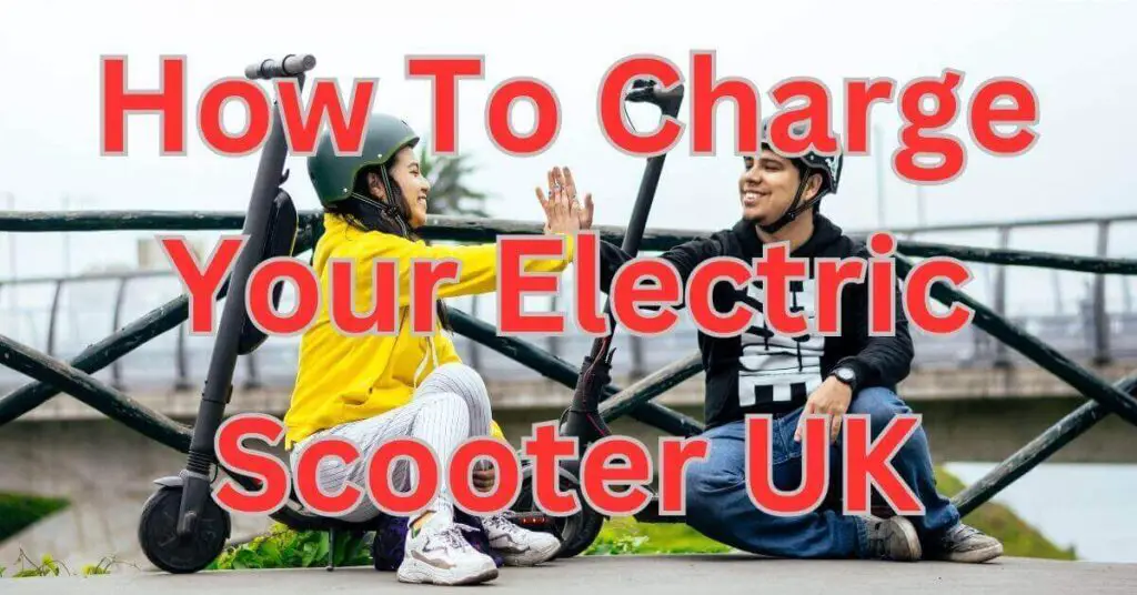 image of two people sat on there electric scooters and text saying How To Charge Your Electric Scooter UK