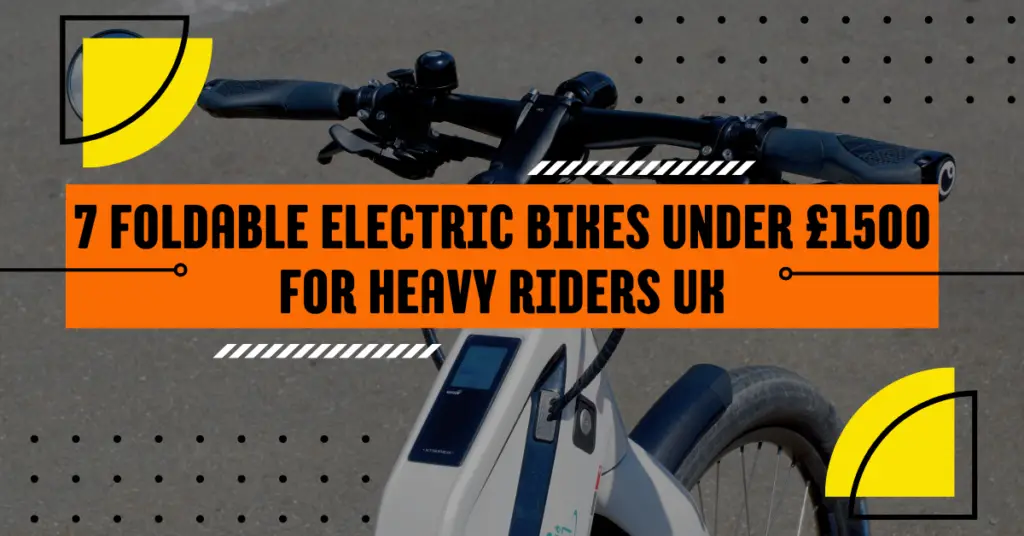 an image of an electric bike and text saying 7 Foldable Electric Bikes under £1500 For Heavy Riders UK. it has a grey background and 2 yellow triangle graphics