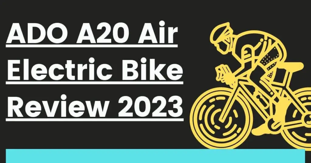 an of a man riding a  yellow bike graphic and text saying ADO A20 Air Electric Bike Review 2023 on a black and blue background 