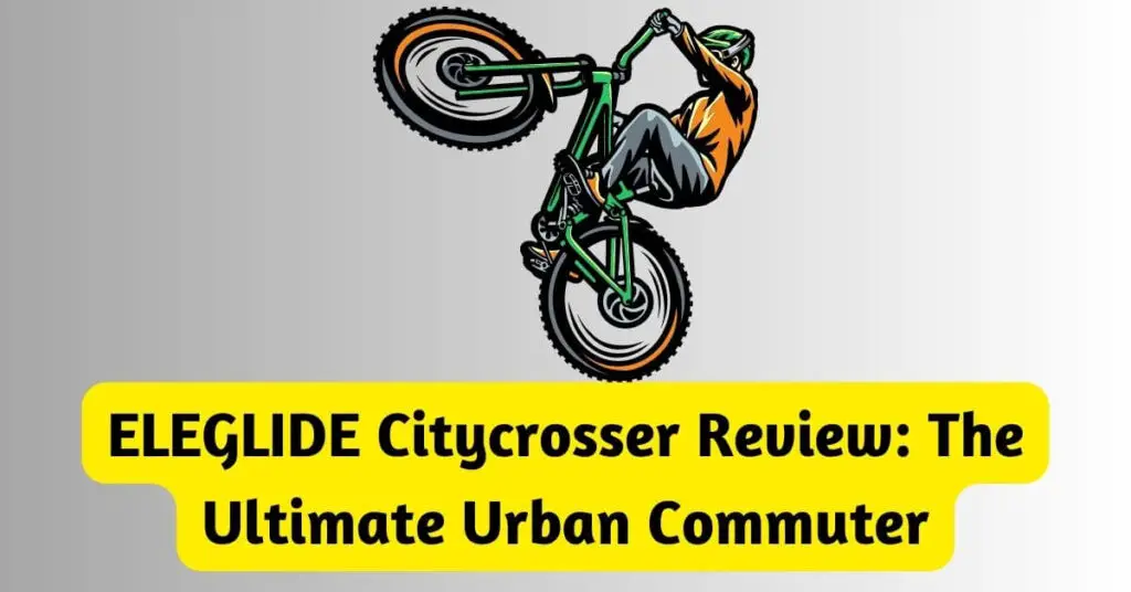 an image of a electric bike graphic and text saying ELEGLIDE Citycrosser: The Ultimate Urban Commuter