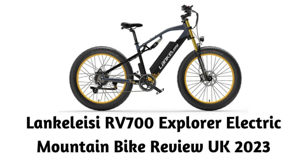 an image of a Lankeleisi RV700 Explorer Electric Mountain Bike and text underneath that reads Lankeleisi RV700 Explorer Electric Mountain Bike Review UK 2023