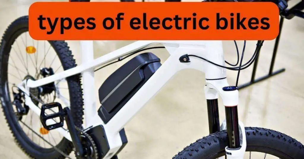 an image of a white elctric bike and text that says types of electric bikes