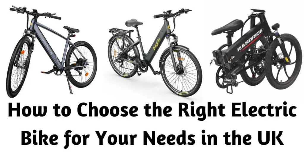 an image of 3 electric bikes. 2 are stood up and 1 is in its folded position. It has text underneath saying How to Choose the Right Electric Bike for Your Needs in the UK